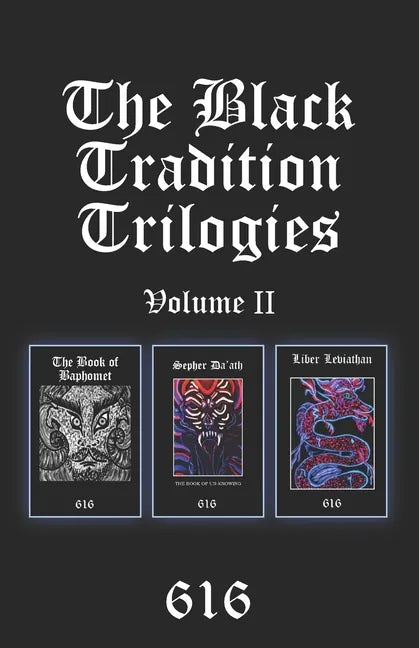 The Black Tradition Trilogies Volume 2: Complete compilation of the first trilogy consisting of: The Book of Baphomet, Sepher Da'ath: The Book of Un-K - Paperback