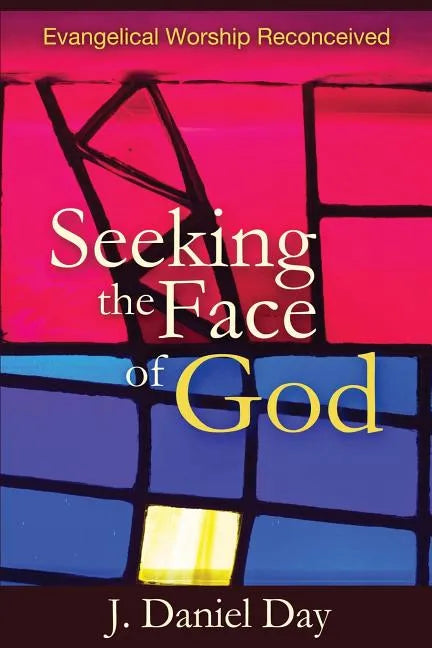 Seeking the Face of God: Evangelical Worship Reconceived - Paperback