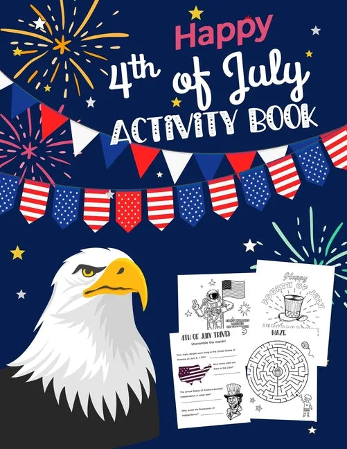 Happy 4th Of July Activity Book: for Kids Ages 5-9 l Fun Patriotic Holiday Coloring Pages, I spy & Count, Maze Puzzle, Trivia, Word Search, Spot the D - Paperback