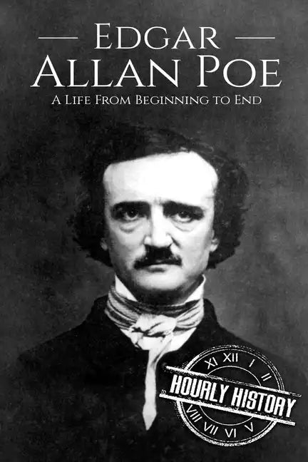 Edgar Allan Poe: A Life From Beginning to End - Paperback