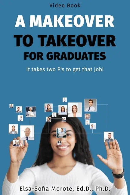 A Makeover to Takeover for Graduates: It takes 2 P's to get that job! - Paperback
