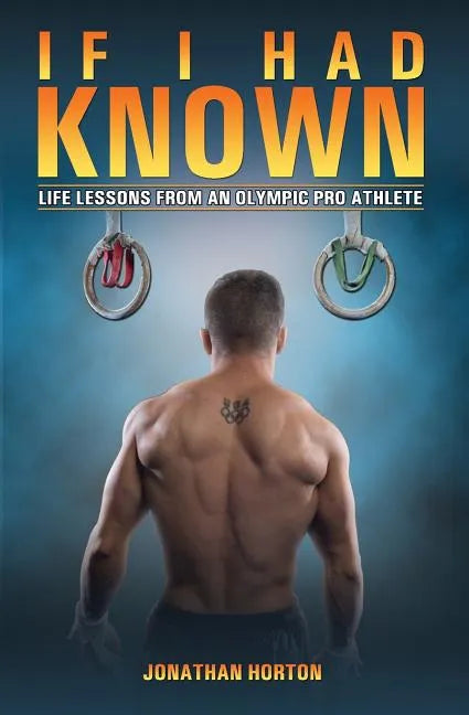 If I Had Known: Life Lessons from an Olympic Pro Athlete - Paperback