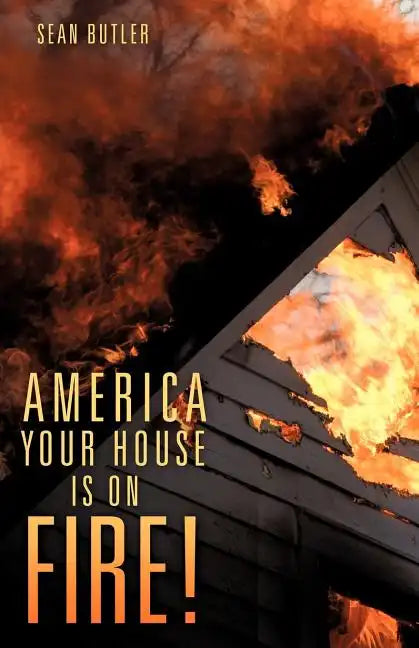 America Your House Is on Fire! - Paperback
