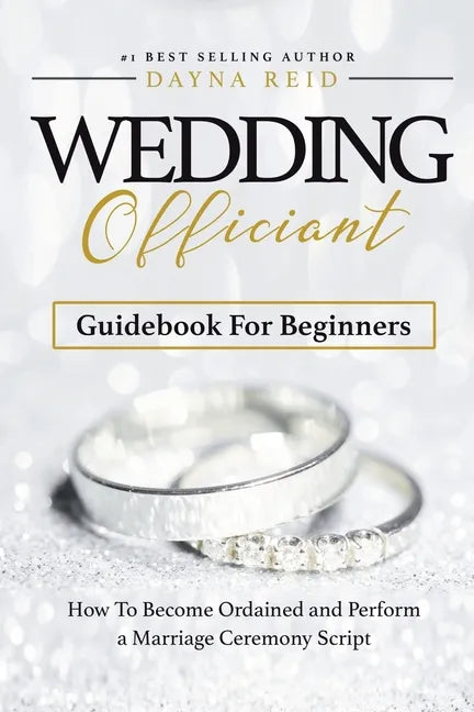 Wedding Officiant Guidebook For Beginners: How to Become Ordained and Perform a Marriage Ceremony Script - Paperback