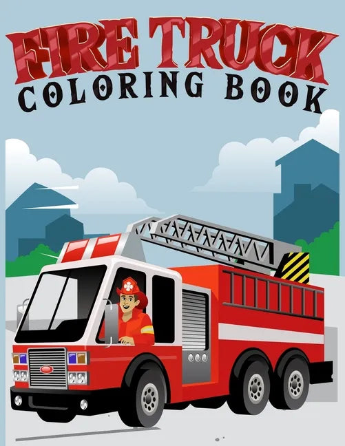 fire truck coloring book: Coloring book for kids age 4-8 Filled With Over 30 pages of fire truck - Paperback