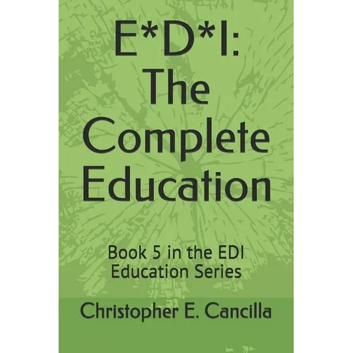 E*d*i: The Complete Education: Book 5 in the EDI Education Series - Paperback