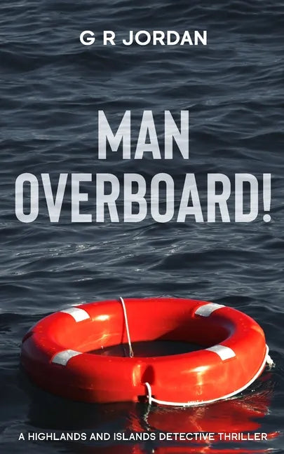 Man Overboard!: A Highlands and Islands Detective Thriller - Paperback