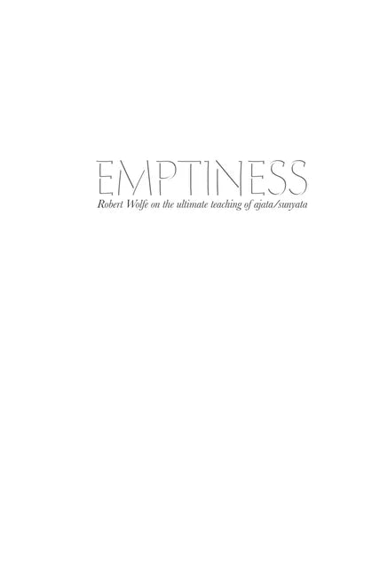 Emptiness: Robert Wolfe on the ultimate teaching of ajata/sunyata - Paperback