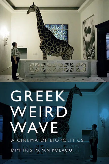 Greek Weird Wave: A Cinema of Biopolitics - Paperback