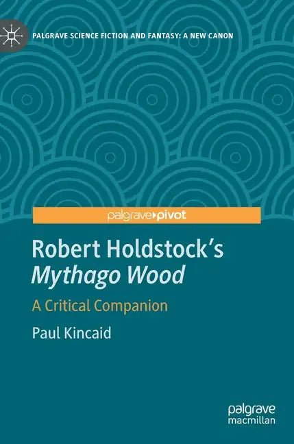 Robert Holdstock's Mythago Wood: A Critical Companion - Hardcover