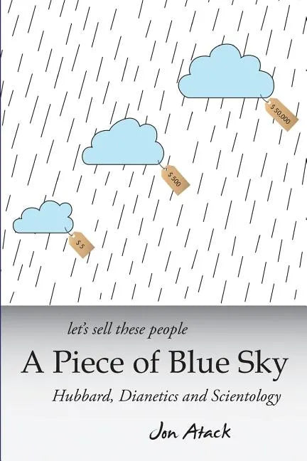 Let's sell these people A Piece of Blue Sky: Hubbard, Dianetics and Scientology - Paperback