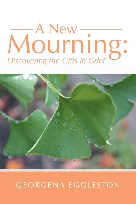 A New Mourning: Discovering the Gifts in Grief - Paperback