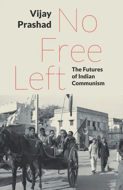 No Free Left: The Futures of Indian Communism - Paperback