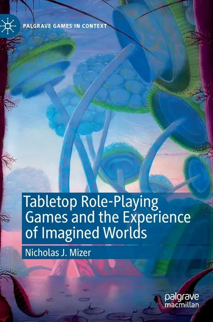 Tabletop Role-Playing Games and the Experience of Imagined Worlds - Hardcover
