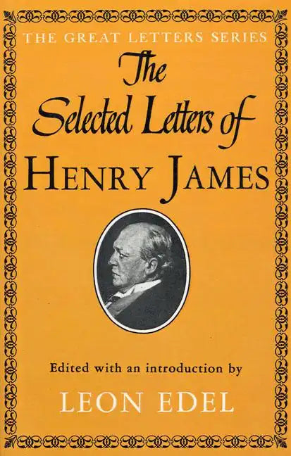 The Selected Letters of Henry James - Paperback