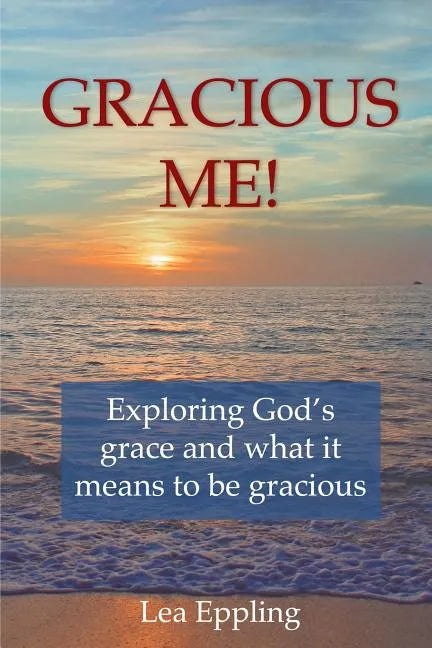 Gracious Me!: exploring God's grace and what it means to be gracious - Paperback