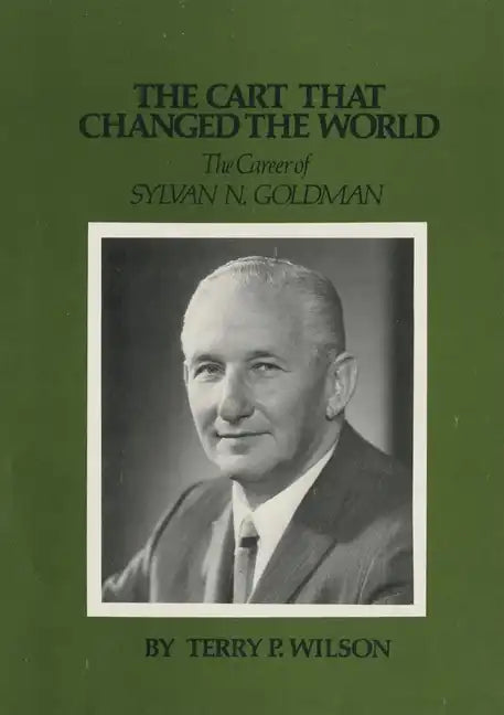 The Cart That Changed the World: The Career of Sylvan N. Goldman - Paperback