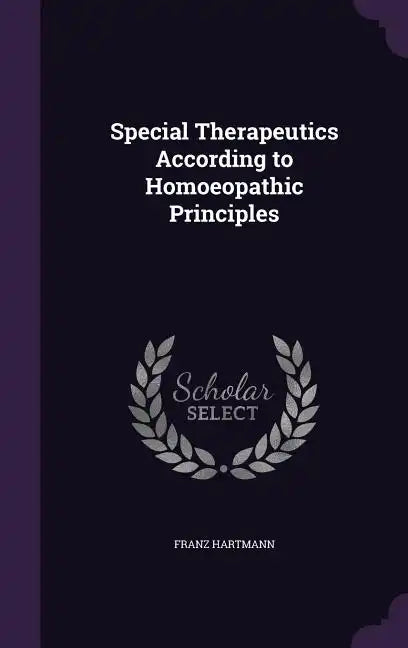 Special Therapeutics According to Homoeopathic Principles - Hardcover