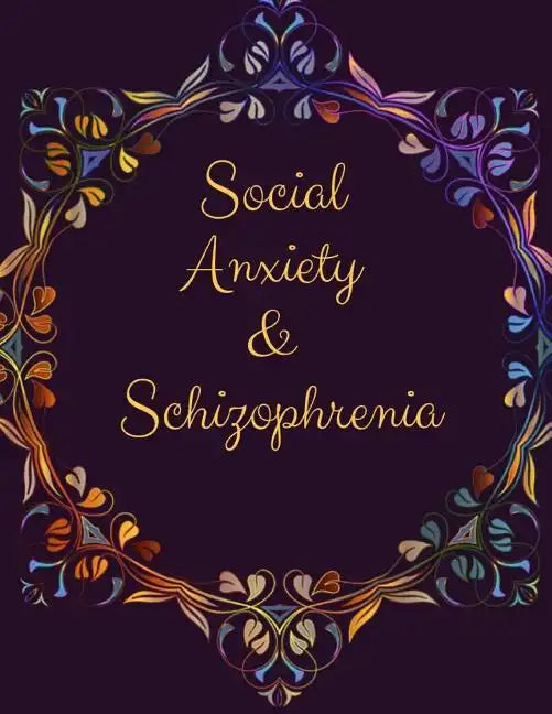 Social Anxiety and Schizophrenia Workbook: Ideal and Perfect Gift for Social Anxiety and Schizophrenia Workbook Best gift for You, Parent, Wife, Husba - Paperback
