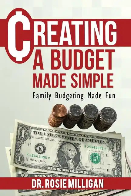 Creating a Budget Made Simple: Family Budgeting Made Fun: Financial Empowerment Is a Family Affair - Paperback