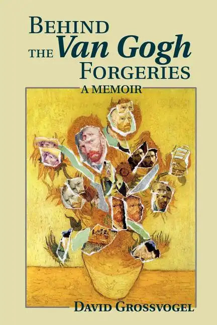 Behind the Van Gogh Forgeries: A Memoir - Paperback