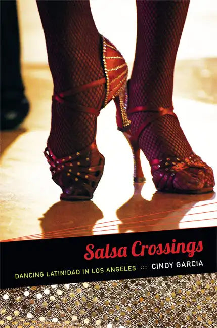 Salsa Crossings: Dancing Latinidad in Los Angeles - Hardcover