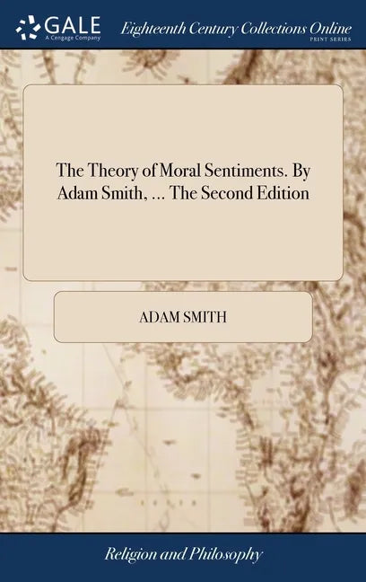 The Theory of Moral Sentiments. By Adam Smith, ... The Second Edition - Hardcover