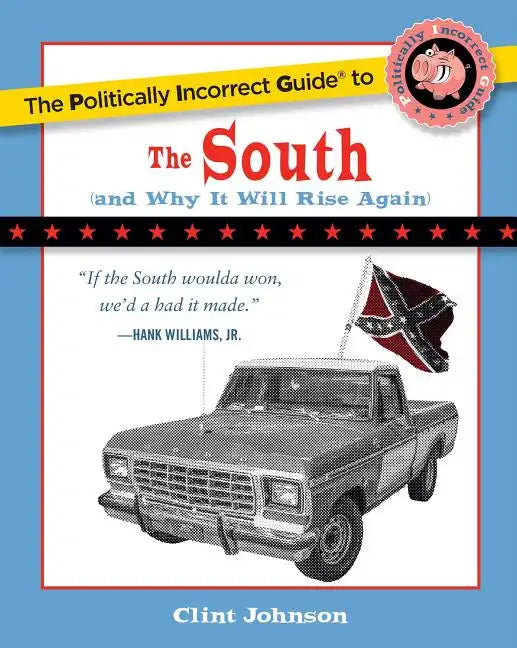 The Politically Incorrect Guide to the South: (And Why It Will Rise Again) - Paperback