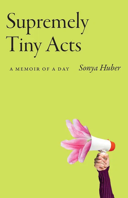 Supremely Tiny Acts: A Memoir of a Day - Paperback