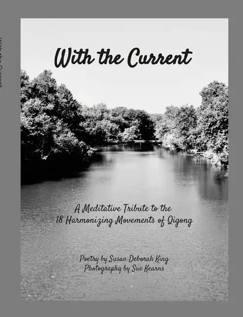 With the Current: A Meditative Tribute to 18 Harmonizing Movements Qigong - Paperback