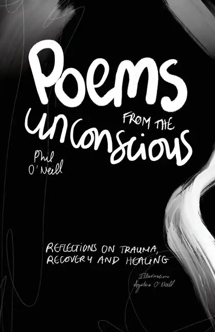 Poems from the Unconscious: Reflections on Trauma, Recovery and Healing - Paperback