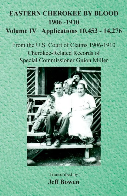 Eastern Cherokee By Blood, 1906-1910: Volume IV Applications 10,453-14,276 - Paperback