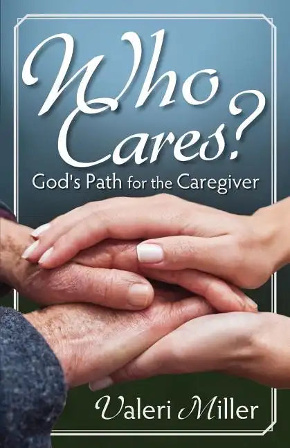 Who Cares? God's Path for the Caregiver - Paperback