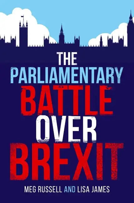 The Parliamentary Battle Over Brexit - Hardcover