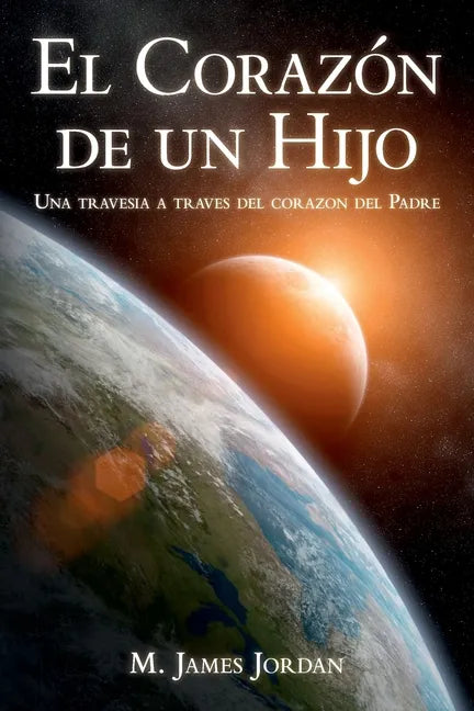 El Corazon de un Hijo: Una travesia a traves del corazon del Padre - Paperback