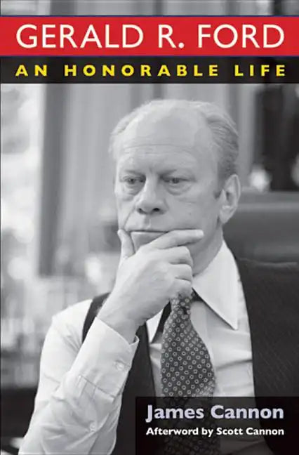 Gerald R. Ford: An Honorable Life - Hardcover