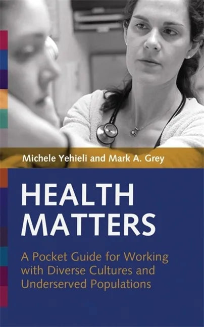 Health Matters: A Pocket Guide for Working with Diverse Cultures and Underserved Populations - Paperback