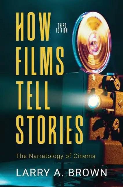 How Films Tell Stories: The Narratology of Cinema - Paperback