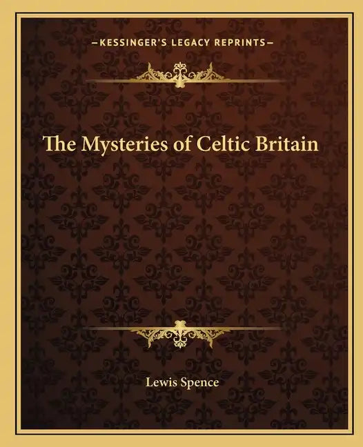 The Mysteries of Celtic Britain - Paperback
