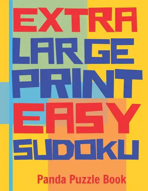 Extra Large Print Easy Sudoku: Easy Sudoku Books For Adults - Sudoku In Very Large Print - Brain Games For Seniors - Paperback