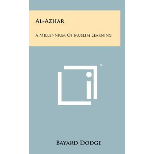 Al-Azhar: A Millennium Of Muslim Learning - Hardcover