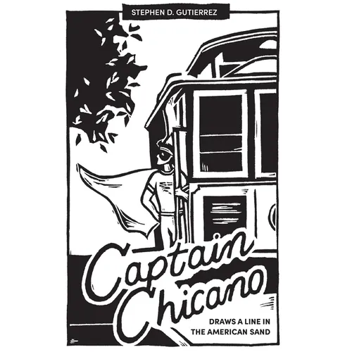 Captain Chicano Draws a Line in the American Sand: A Telling Tale on the Threat to the Nation and the Current State of the Short Story - Hardcover