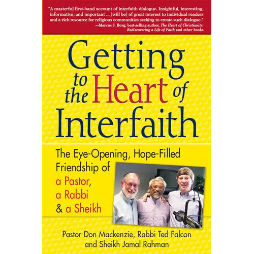 Getting to Heart of Interfaith: The Eye-Opening, Hope-Filled Friendship of a Pastor, a Rabbi & an Imam - Hardcover