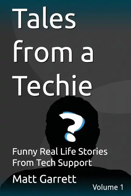 Tales from a Techie: Funny Real Life Stories From Tech Support - Paperback