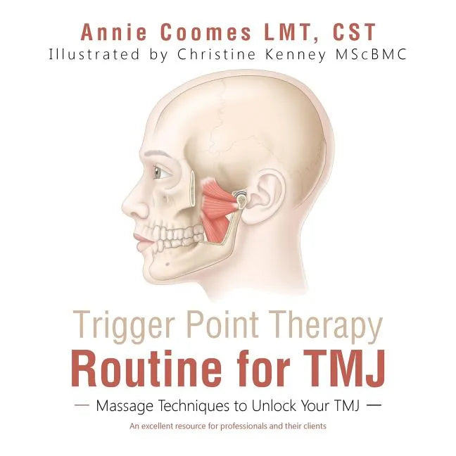 Trigger Point Therapy Routine for TMJ: Massage Techniques to Unlock Your TMJ - Paperback