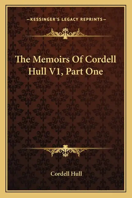 The Memoirs of Cordell Hull V1, Part One - Paperback