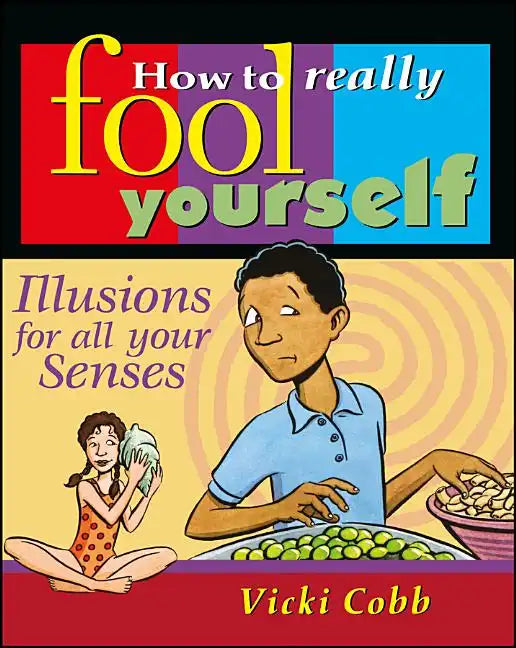 How to Really Fool Yourself: Illusions for All Your Senses - Paperback