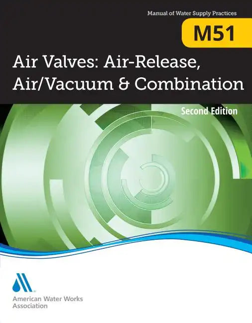 M51 Air Valves: Air Release, Air/Vacuum, and Combination, Second Edition - Paperback