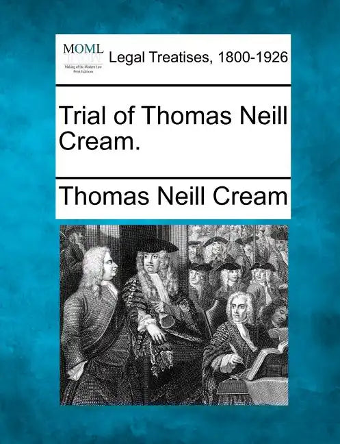 Trial of Thomas Neill Cream. - Paperback