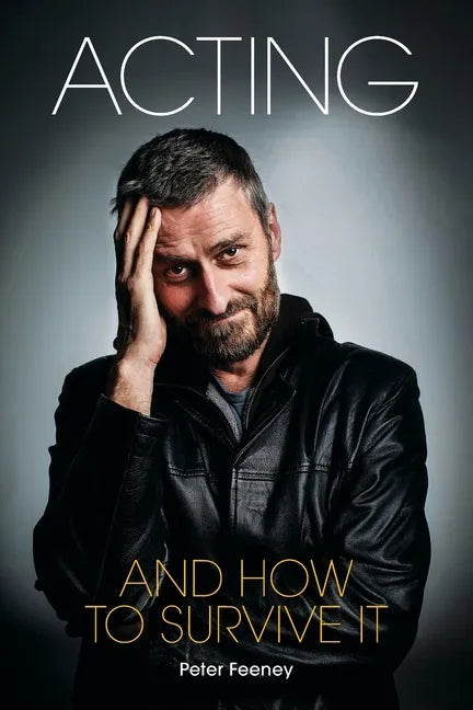 Acting and How to Survive It - Paperback